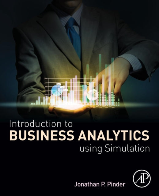 Book cover of: Introduction to Business Analytics Using Simulation. By: Jonathan P. Pinder