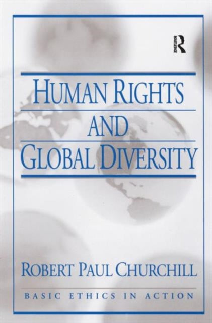 Book cover of: Human Rights and Global Diversity. By: R. Paul Churchill