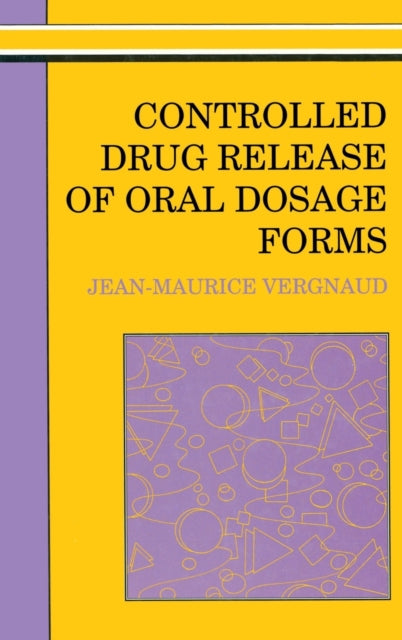 Book cover of: Controlled Drug Release Of Oral Dosage Forms. By: Jean-Maurice Vergnaud
