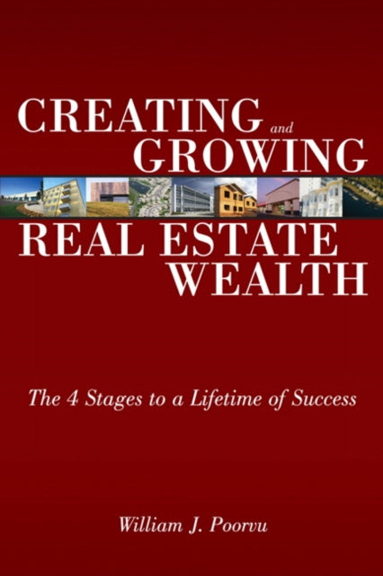 Book cover of: Creating and Growing Real Estate Wealth. By: POORVU  WILLIAM J.