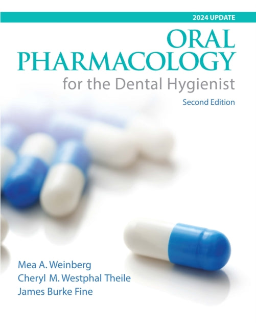 Book cover of: Oral Pharmacology for the Dental Hygienist, 2024 Update. By: Mea A. Weinberg