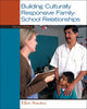 Book cover of: Building Culturally Responsive Family-School Relationships. By: Ellen S. Amatea
