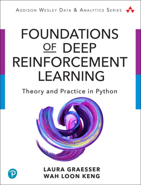 Book cover of: Foundations of Deep Reinforcement Learning. By: GRAESSER  LAURA HARD