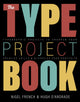 Book cover of: Type Project Book, The. By: FRENCH NIGEL