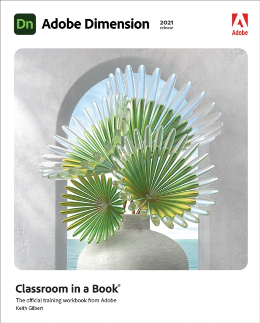 Book cover of: Adobe Dimension Classroom in a Book (2021 release). By: GILBERT, KEITH