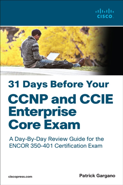 Book cover of: 31 Days Before Your CCNP and CCIE Enterprise Core Exam. By: PATRICK GARGANO