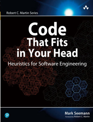 Code That Fits in Your Head, Heuristics for Software Engineering