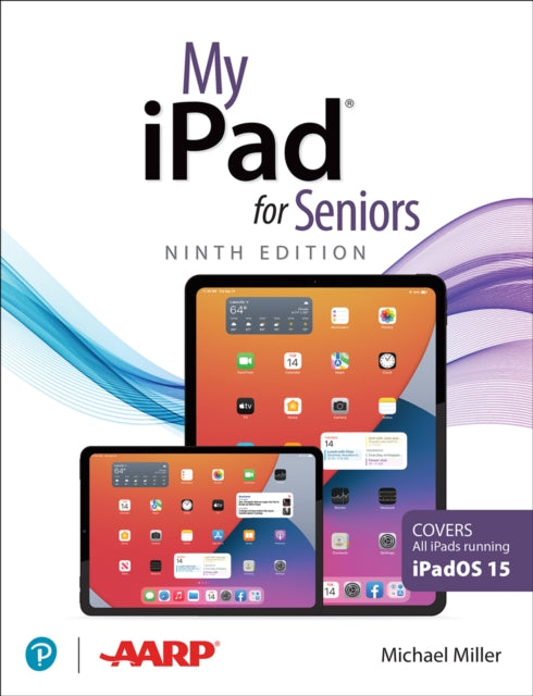 Book cover of: My iPad for Seniors (Covers all iPads running iPadOS 15). By: Michael Miller
