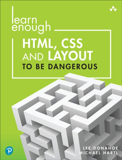 Book cover of: Learn Enough HTML, CSS and Layout to Be Dangerous. By: DONAHOE, LEE