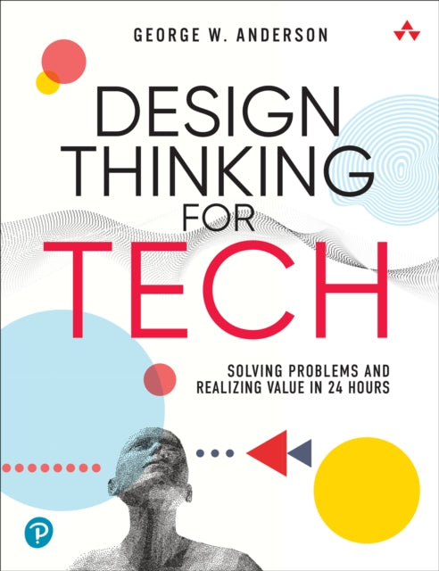 Book cover of: Design Thinking for Tech. By: George Anderson