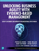 Book cover of: Unlocking Business Agility with Evidence-Based Management. By: PATRICIA KONG