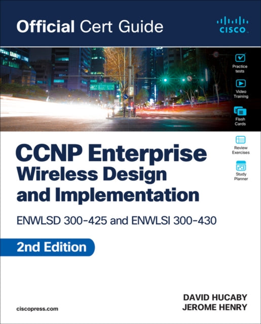 Book cover of: CCNP Enterprise Wireless Design ENWLSD 300-425 and Implementation ENWLSI 300-430 Official Cert Guide. By: JEROME HENRY