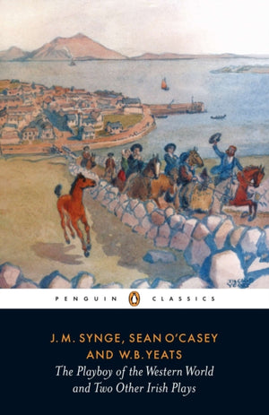 Playboy of the Western World and Two Other Irish Plays