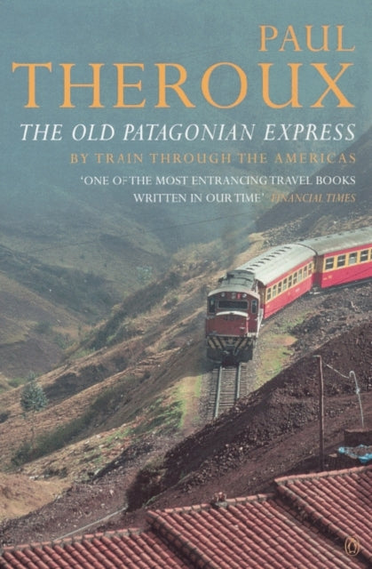 Book cover of: Old Patagonian Express. By: Paul Theroux