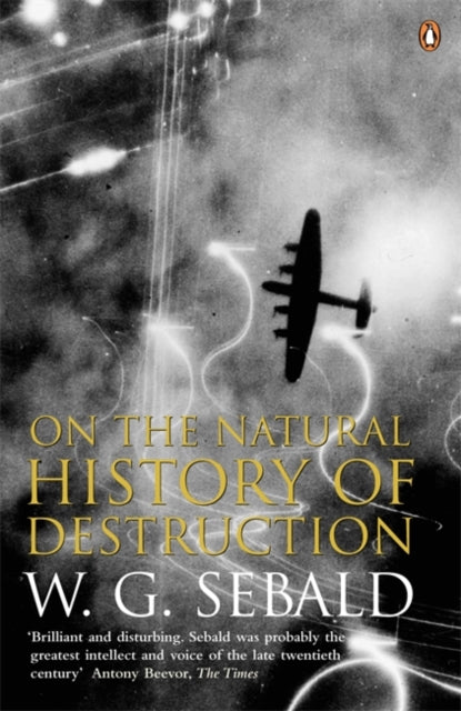 Book cover of: On The Natural History Of Destruction. By: W. G. Sebald