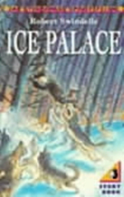Book cover of: Ice Palace. By: Robert Swindells