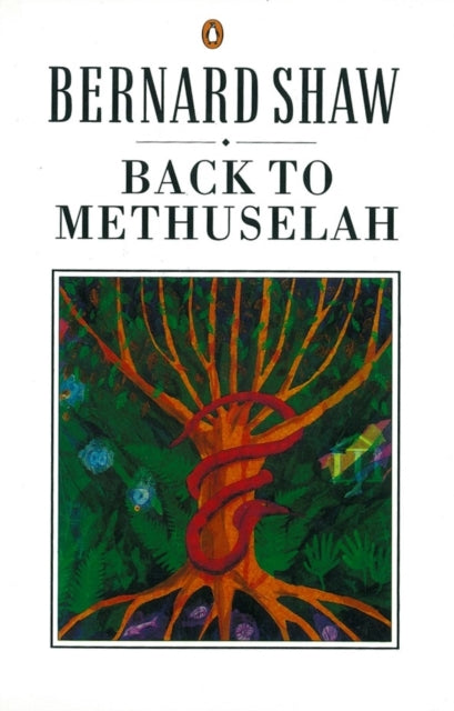 Book cover of: Back to Methuselah. By: George Bernard Shaw