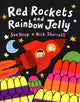 Book cover of: Red Rockets and Rainbow Jelly. By: Sue Heap