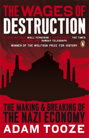 Wages of Destruction, The Making and Breaking of the Nazi Economy