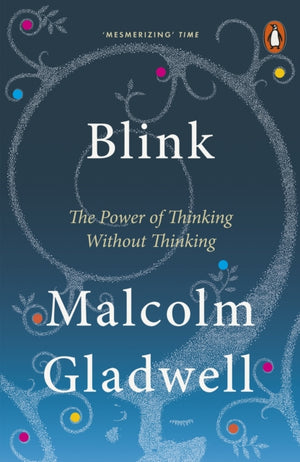 Blink, The Power of Thinking Without Thinking
