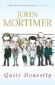 Book cover of: Quite Honestly. By: John Mortimer