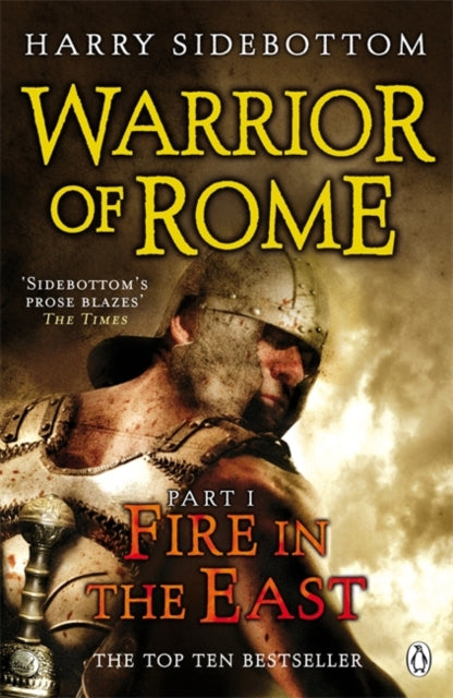 Book cover of: Warrior of Rome I: Fire in the East. By: Harry Sidebottom