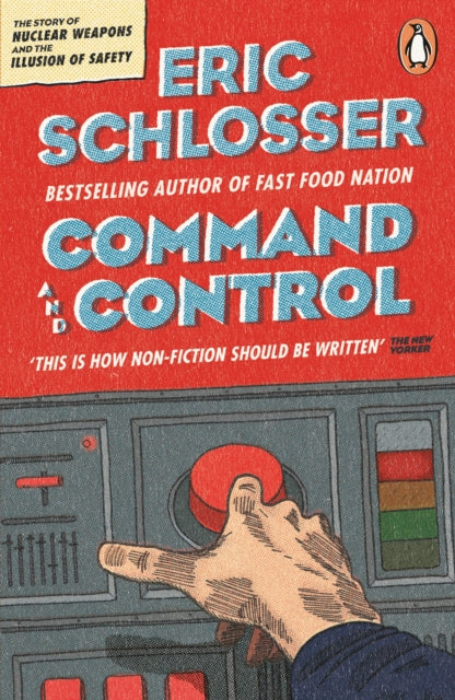 Book cover of: Command and Control. By: Eric Schlosser