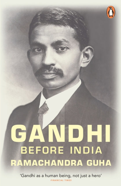 Book cover of: Gandhi Before India. By: Ramachandra Guha