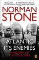 Book cover of: Atlantic and Its Enemies. By: Norman Stone