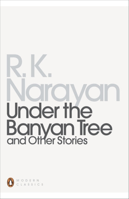 Book cover of: Under the Banyan Tree and Other Stories. By: Rasipuram Krishnaswamy Narayan