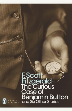 Curious Case of Benjamin Button, And Six Other Stories