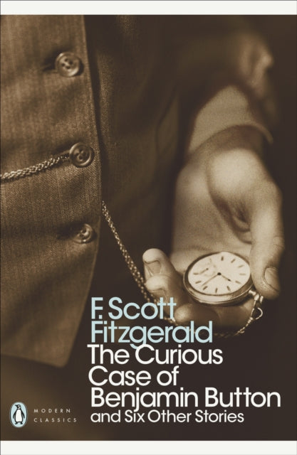 Curious Case of Benjamin Button, And Six Other Stories