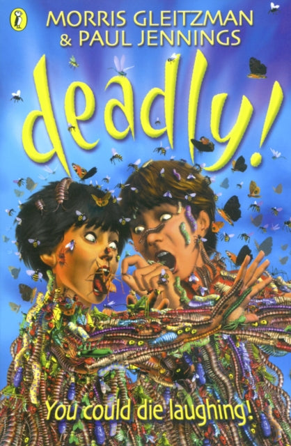 Book cover of: Deadly!. By: Morris Gleitzman