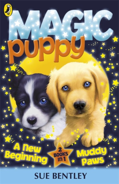 Book cover of: Magic Puppy: A New Beginning and Muddy Paws. By: Bentley, Sue