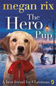 Book cover of: Hero Pup. By: Megan Rix