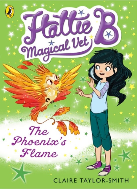 Book cover of: Hattie B, Magical Vet: The Phoenix's Flame (Book 6). By: Claire Taylor-smith