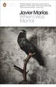 Book cover of: When I Was Mortal. By: Javier Marías