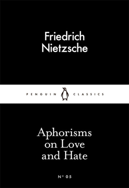 Aphorisms on Love and Hate 9780141397900 Friedrich Nietzsche