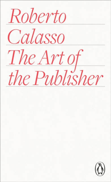 Book cover of: Art of the Publisher. By: Roberto Calasso