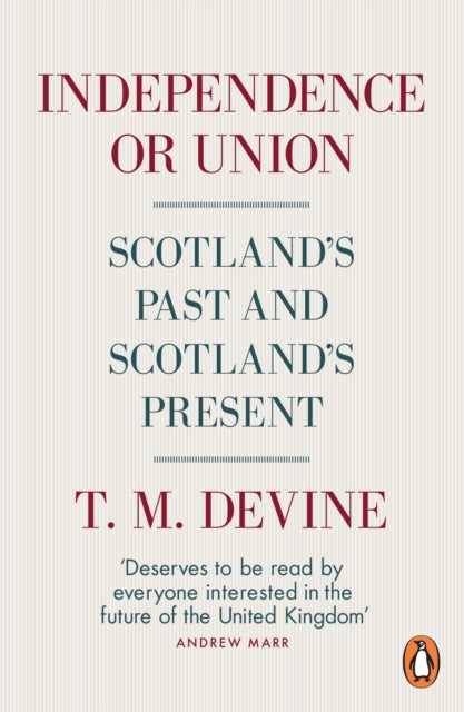 Book cover of: Independence or Union. By: T. M. Devine