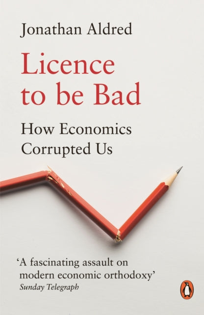 Book cover of: Licence to be Bad. By: Jonathan Aldred