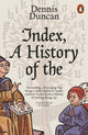 Book cover of: Index, A History of the. By: Dennis Duncan