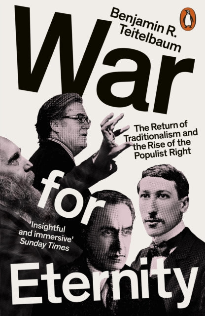War for Eternity, The Return of Traditionalism and the Rise of the Populist Right 9780141992037 Benjamin R. Teitelbaum