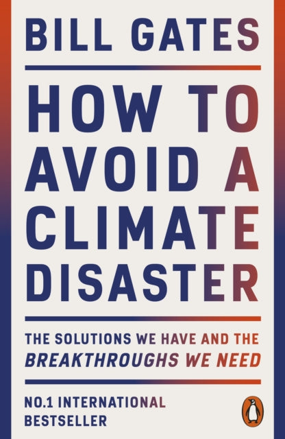How to Avoid a Climate Disaster, The Solutions We Have and the Breakthroughs We Need 9780141993010 Bill Gates