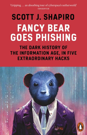 Fancy Bear Goes Phishing, The Dark History of the Information Age, in Five Extraordinary Hacks
