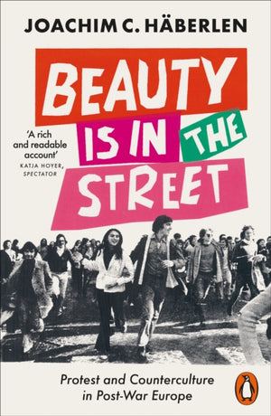 Beauty is in the Street, Protest and Counterculture in Post-War Europe