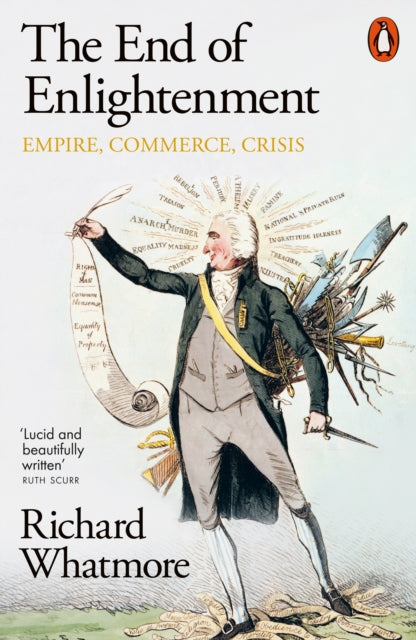 End of Enlightenment, Empire, Commerce, Crisis 9780141997704 Richard Whatmore