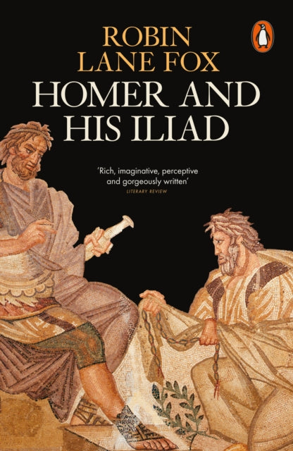 Homer and His Iliad 9780141997797 Robin Lane Fox