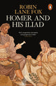 Homer and His Iliad 9780141997797 Robin Lane Fox