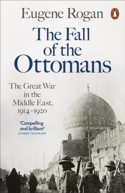 Book cover of: Fall of the Ottomans. By: Eugene L. Rogan